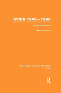 Syria 1945-1986 (RLE Syria): Politics and Society