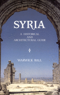 Syria: A Historical and Architectural Guide (2nd Edition)