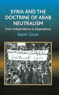 Syria and the Doctrine of Arab Neutralism: From Independence to Dependence