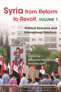 Syria from Reform to Revolt: Volume 1: Political Economy and International Relations