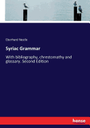 Syriac Grammar: With bibliography, chrestomathy and glossary. Second Edition