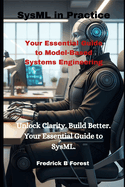 SysML in Practice: Your Essential Guide to Model-Based Systems Engineering
