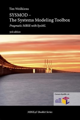 SYSMOD - The Systems Modeling Toolbox: Pragmatic MBSE with SysML - Weilkiens, Tim