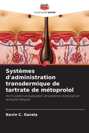 Syst?mes d'administration transdermique de tartrate de m?toprolol