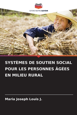 Syst?mes de Soutien Social Pour Les Personnes ?g?es En Milieu Rural - Joseph Louis J, Maria