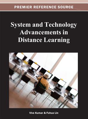 System and Technology Advancements in Distance Learning - Kumar, Vive (k) (Editor), and Lin, Fuhua (Editor)
