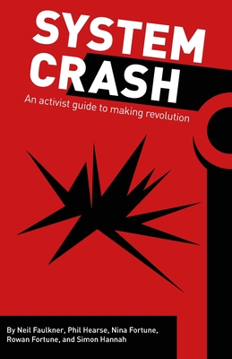 System Crash: an activist guide to the coming democratic revolution - Faulkner, Neil