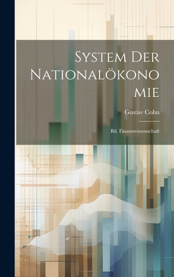 System Der Nationalokonomie: Bd. Finanzwissenschaft - Cohn, Gustav