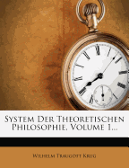 System Der Theoretischen Philosophie, Volume 1...