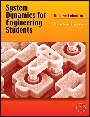 System Dynamics for Engineering Students: Concepts and Applications - Lobontiu, Nicolae
