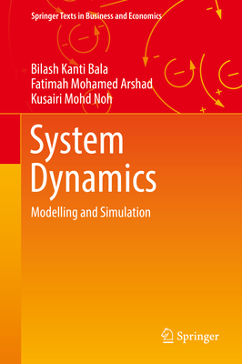 System Dynamics: Modelling and Simulation - Bala, Bilash Kanti, and Arshad, Fatimah Mohamed, and Noh, Kusairi Mohd