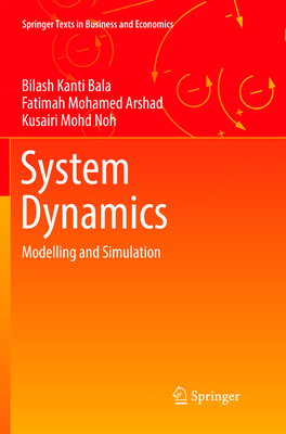 System Dynamics: Modelling and Simulation - Bala, Bilash Kanti, and Arshad, Fatimah Mohamed, and Noh, Kusairi Mohd
