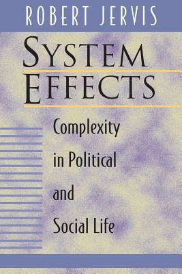 System Effects: Complexity in Political and Social Life - Jervis, Robert