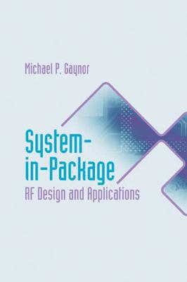 System-In-Package RF Design and Applications - Gaynor, Michael P