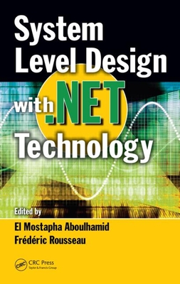 System Level Design with .Net Technology - Aboulhamid, El Mostapha (Editor), and Rousseau, Frederic (Editor)