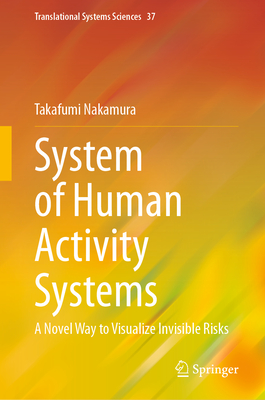 System of Human Activity Systems: A Novel Way to Visualize Invisible Risks - Nakamura, Takafumi