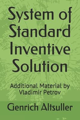 System of Standard Inventive Solution: Additional Material by Vladimir Petrov - Zlotin, Boris (Translated by)