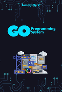 System Programming with Go: Unlock the Power of System Calls, Networking, and Security with Practical Golang Projects