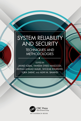 System Reliability and Security: Techniques and Methodologies - Iqbal, Javaid (Editor), and Masoodi, Faheem Syeed (Editor), and Ahmad Malik, Ishfaq (Editor)