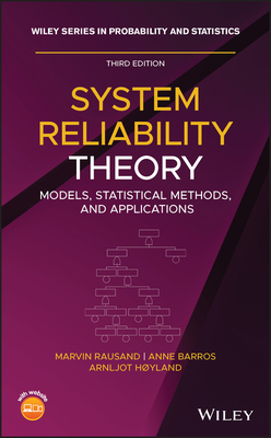 System Reliability Theory: Models, Statistical Methods, and Applications - Rausand, Marvin, and Barros, Anne, and Hoyland, Arnljot
