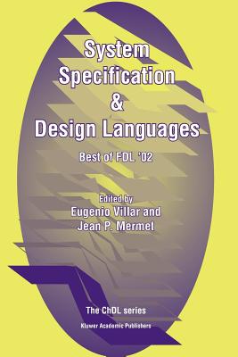 System Specification & Design Languages: Best of FDL'02 - Villar, Eugenio (Editor), and Mermet, Jean (Editor)