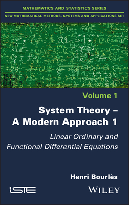 System Theory -- A Modern Approach, Volume 1: Linear Ordinary and Functional Differential Equations - Bourls, Henri