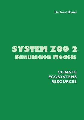 System Zoo 2 Simulation Models. Climate, Ecosystems, Resources - Bossel, Hartmut