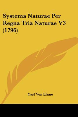 Systema Naturae Per Regna Tria Naturae V3 (1796) - Linne, Carl Von