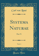 Systema Naturae, Vol. 1: Pars VI (Classic Reprint)