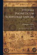 Systema Phoneticum Scripturae Sinicae: Auctore J. M. Callery, Volume 1...