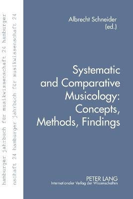 Systematic and Comparative Musicology: Concepts, Methods, Findings - Musikwissenschaftliches Institut, and Schneider, Albrecht (Editor)