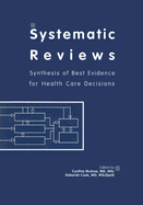 Systematic Reviews: Synthesis of Best Evidence for Health Care Decisions - Mulrow, Cynthia D (Editor), and Cook, Deborah (Editor)