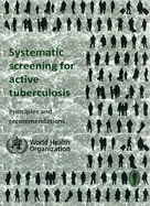 Systematic screening for active Tuberculosis: principles and recommendations