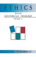 Systematic Theol Vol 1: Ethics (Rev)