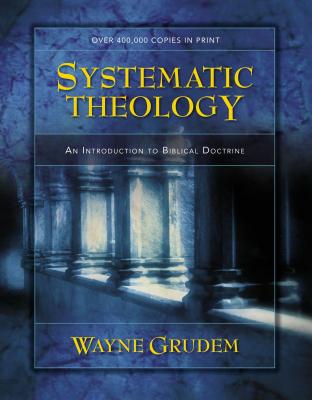 Systematic Theology: An Introduction to Biblical Doctrine - Grudem, Wayne A, Mr., M.DIV.