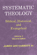 Systematic Theology V. 2 - Garrett, James Leo