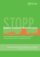 Systematic Treatment of Persistent Psychosis (Stopp): A Psychological Approach to Facilitating Recovery in Young People with First-Episode Psychosis