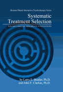 Systematic Treatment Selection: Toward Targeted Therapeutic Interventions