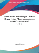 Systematische Bemerkungen Uber Die Beiden Ersten Pflanzensammlungen Philippi's Und Lechler's (1854)