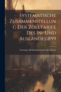 Systematische Zusammenstellung Der Zolltarife Des In- Und Auslandes 1899