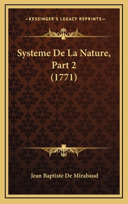 Systeme de La Nature, Part 2 (1771) - De Mirabaud, Jean Baptiste