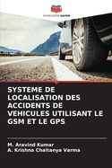 Systeme de Localisation Des Accidents de Vehicules Utilisant Le GSM Et Le GPS