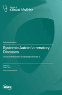 Systemic Autoinflammatory Diseases: Clinical Rheumatic Challenges Series 2