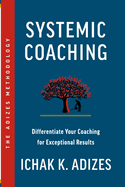 Systemic Coaching: Differentiate Your Coaching for Exceptional Results