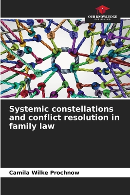 Systemic constellations and conflict resolution in family law - Wilke Prochnow, Camila