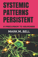 Systemic Patterns Persistent: A Precursor to Neuroses