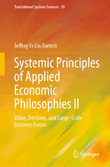 Systemic Principles of Applied Economic Philosophies II: Value, Decision, and Large-Scale Business Forces
