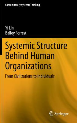 Systemic Structure Behind Human Organizations: From Civilizations to Individuals - Lin, Yi, and Forrest, Bailey