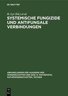 Systemische Fungizide Und Antifungale Verbindungen: Vortrge Und Poster Des Internationalen Symposiums, 4-10 Mai, 1980, Schlo Reinhardtsbrunn