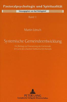 Systemische Gemeindeentwicklung: Ein Beitrag Zur Erneuerung Der Gemeinde Im Geist Des Zweiten Vatikanischen Konzils - Deutsche Provinz Der (Editor), and Lrsch, Martin